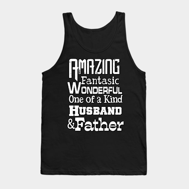 Amazing Fantasic Wonderful one of a kind Husband and Father Tank Top by AlondraHanley